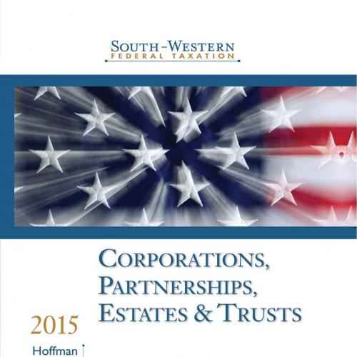 South-Western Federal Taxation 2015 Corporations,Partnerships,Estates & Trusts