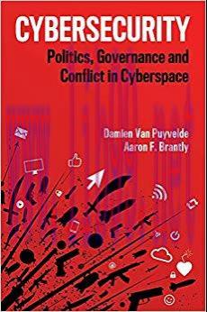 Cybersecurity: Politics, Governance and Conflict in Cyberspace 1st Edition