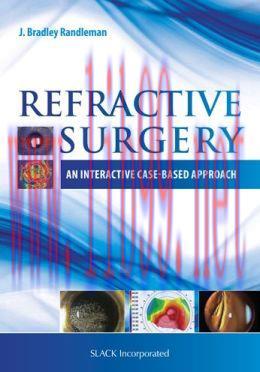 [AME]Refractive Surgery: An Interactive Case-Based Approach (ORIGINAL PDF from_ Publisher)