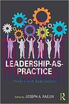 Leadership-as-Practice: Theory and Application (Routledge Studies in Leadership Research Book 2...
