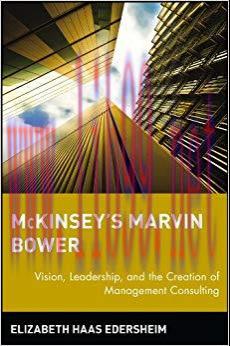 McKinsey&rsquo;s Marvin Bower: Vision, Leadership, and the Creation of Management Consulting 1st Edit...
