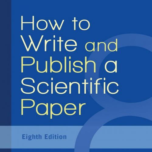 How to Write and Publish a Scientific Paper, 8th Edition (1)