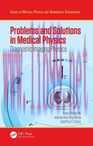 [AME]Problems and Solutions in Medical Physics: Diagnostic Imaging Physics (Series in Medical P...