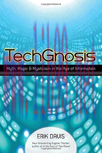 [FOX-Ebook]TechGnosis: Myth, Magic, and Mysticism in the Age of Information