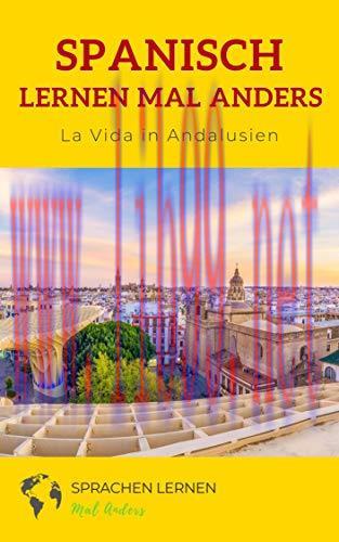 Spanisch lernen mal anders &ndash; La Vida in Andalusien: Vokabeln Lernen mit Reiseberichten (German ...