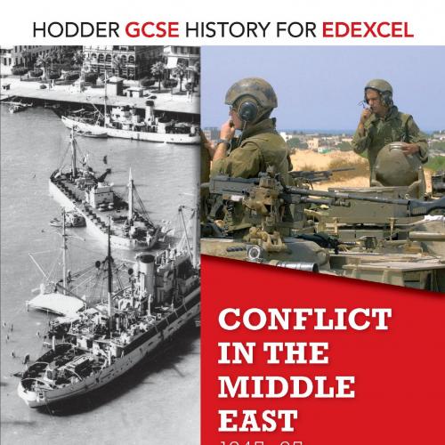 Hodder GCSE History for Edexcel Conflict in the Middle East, 1945-95