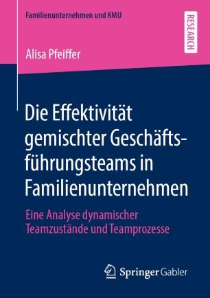 Die Effektivit&auml;t gemischter Gesch&auml;ftsf&uuml;hrungsteams in Familienunternehmen