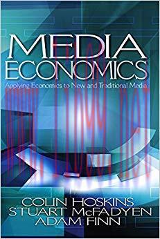 Media Economics: Applying Economics to New and Traditional Media 1st Edition,