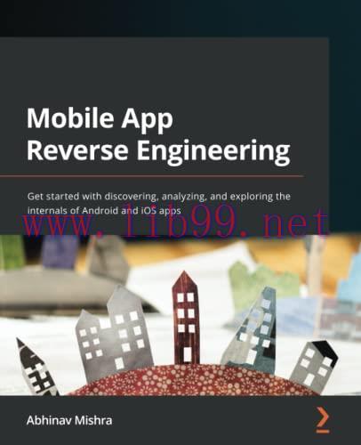 [FOX-Ebook]Mobile App Reverse Engineering: Get started with discovering, analyzing, and explori...