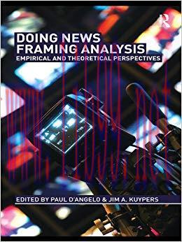 Doing News Framing Analysis: Empirical and Theoretical Perspectives 1st Edition,