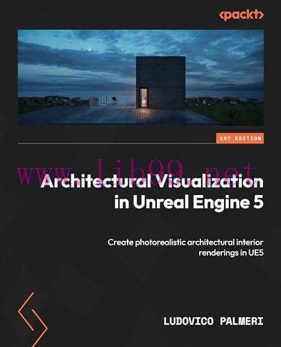 [FOX-Ebook]Architectural Visualization in Unreal Engine 5: Create photorealistic architectural ...