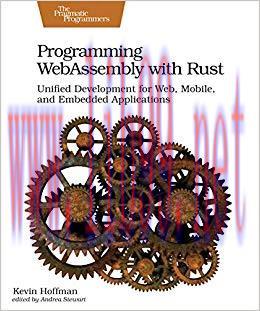Programming WebAssembly with Rust: Unified Development for Web, Mobile, and Embedded Applicatio...