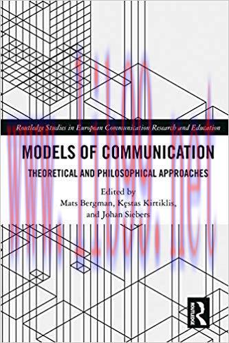 Models of Communication: Theoretical and Philosophical Approaches (Routledge Studies in Europea...
