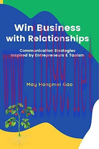 [FOX-Ebook]Win Business with Relationships: Communication Strategies Inspired by Entrepreneurs ...