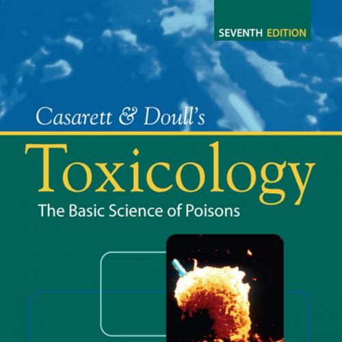 Casarett & Doull's Toxicology The Basic Science of Poisons, 7th Edition
