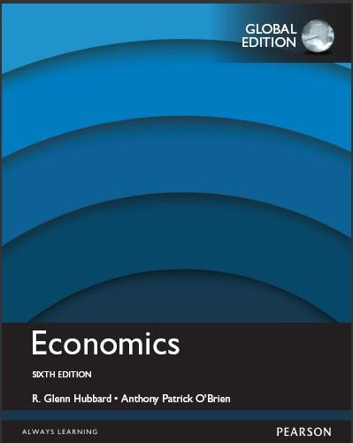 (Solution Manual)Economics, 6th Global Edition by Hubbard.zip