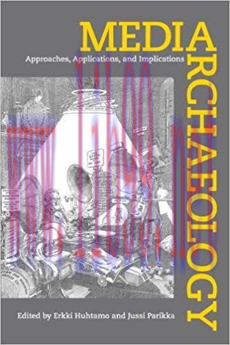Media Archaeology: Approaches, Applications, and Implications 1st Edition,