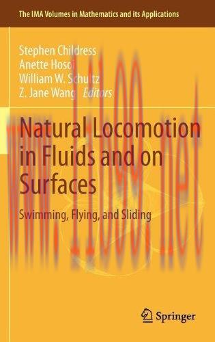 [FOX-Ebook]Natural Locomotion in Fluids and on Surfaces: Swimming, Flying, and Sliding