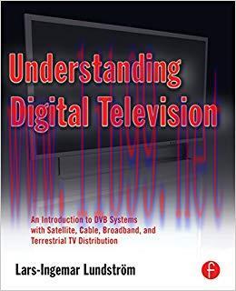Understanding Digital Television: An Introduction to DVB Systems with Satellite, Cable, Broadba...