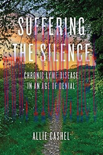 [AME]Suffering the Silence: Chronic Lyme Disease in an Age of Denial (EPUB)