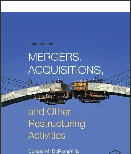 (Solution Manual)Mergers Acquisitions and Other Restructuring Activities 8th Edition by DePamph...