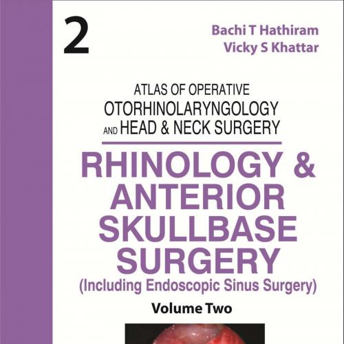 Atlas of Operative Otorhinolaryngology and Head & Neck Surgery-Volume 2 - Wei Zhi