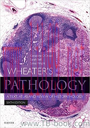 Wheater&rsquo;s Pathology: A Text, Atlas and Review of Histopathology 6th Edition by Geraldine O&rsquo;Dowd