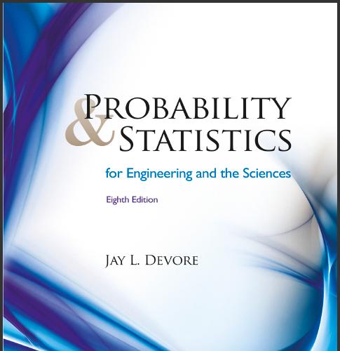 (Solution Manual)Probability and Statistics for Engineering and the Sciences 8th Edition by Dev...