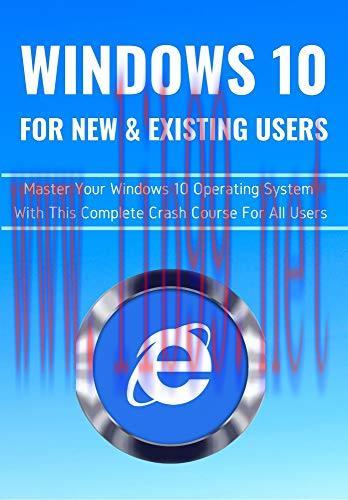 [FOX-Ebook]WINDOWS 10 FOR NEW & EXISTING USERS: Master Your Windows 10 Operating System With Th...