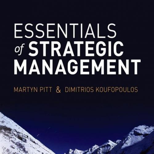 Essentials of Strategic Management - Martyn R Pitt & Dimitrios Koufopoulos