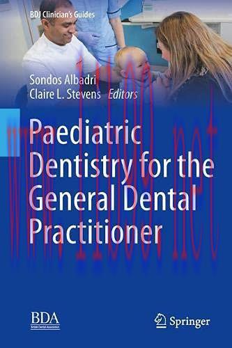 [AME]Paediatric Dentistry for the General Dental Practitioner (BDJ Clinician&rsquo;s Guides) (Origina...