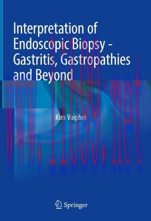 Interpretation of Endoscopic Biopsy - Gastritis, Gastropathies and Beyond
