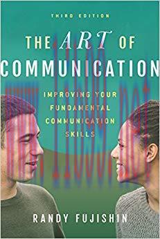 The Art of Communication: Improving Your Fundamental Communication Skills 3rd Edition,