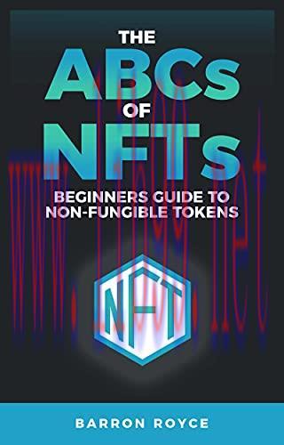 [FOX-Ebook]THE ABC&rsquo;s OF NFT&rsquo;s: A Beginners Guide to Non-Fungible Tokens