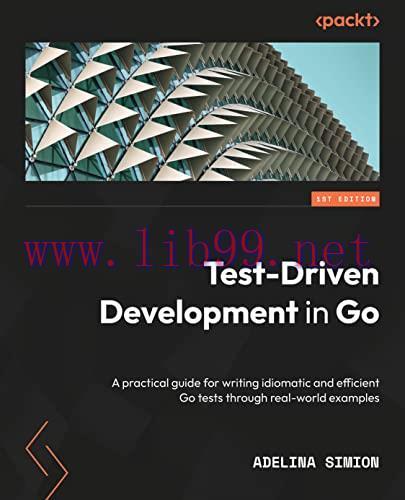 [FOX-Ebook]Test-Driven Development in Go: A practical guide to writing idiomatic and efficient ...