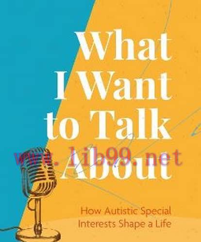 [AME]What I Want to Talk About: How Autistic Special Interests Shape a Life (EPUB)