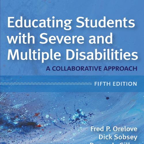 Educating Students with Severe and Multiple Disabilities_ A Collaborative Approach, Fifth Editi...