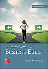 An Introduction to Business Ethics 6th Edition [Joseph DesJardins]
