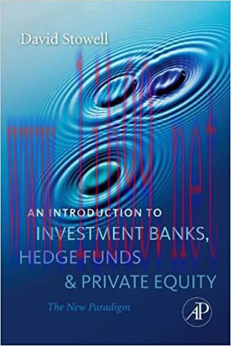 (PDF)An Introduction to Investment Banks, Hedge Funds, and Private Equity 1st Edition