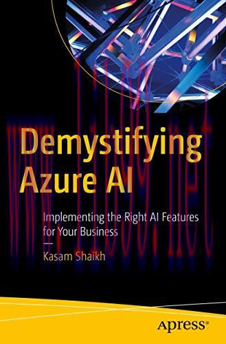 [FOX-Ebook]Demystifying Azure AI: Implementing the Right AI Features for Your Business