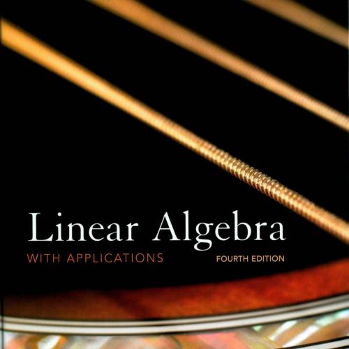 Linear Algebra with Applications, 4th Edition