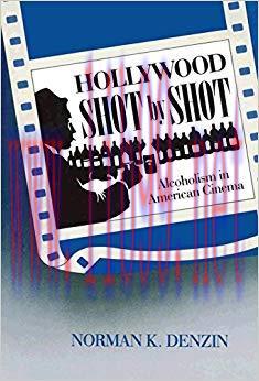 Hollywood Shot by Shot: Alcoholism in American Cinema (Communication & Social Order) 1st Editio...