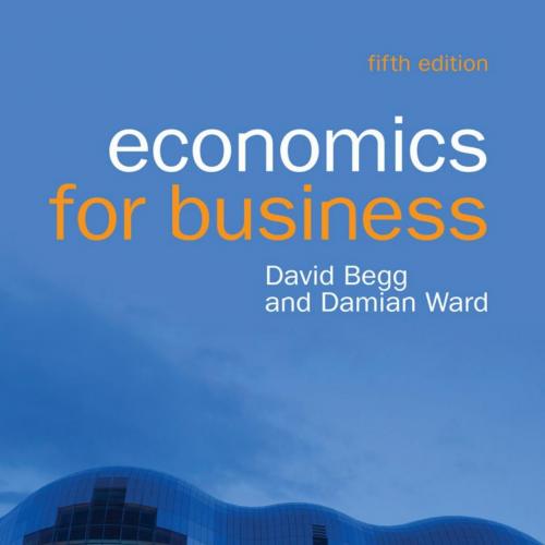 Economics for Business (UK Higher Education Business Economics) - Ward, Damian & Begg, David