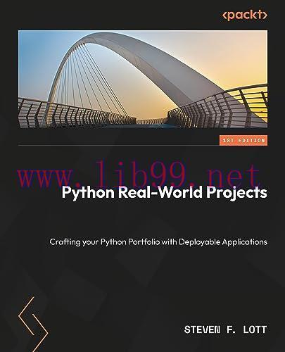 [FOX-Ebook]Python Real-World Projects: Crafting your Python Portfolio with Deployable Applicati...