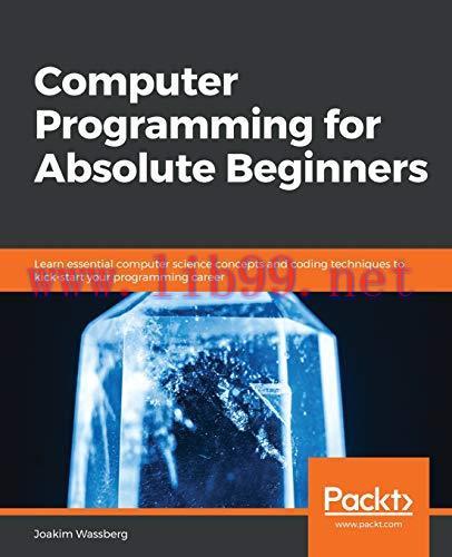 [FOX-Ebook]Computer Programming for Absolute Beginners: Learn essential programming concepts, t...