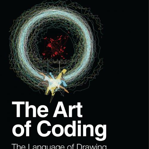 Art of Coding; The Language of Drawing, Graphics, and Animation, The - Mohammad Majid al-Rifaie...