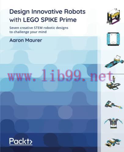 [FOX-Ebook]Design Innovative Robots with LEGO SPIKE Prime: Seven creative STEM robotic designs ...