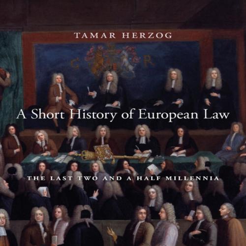 Short History of European Law The Last Two and a Half Millennia, A - Tamar Herzog