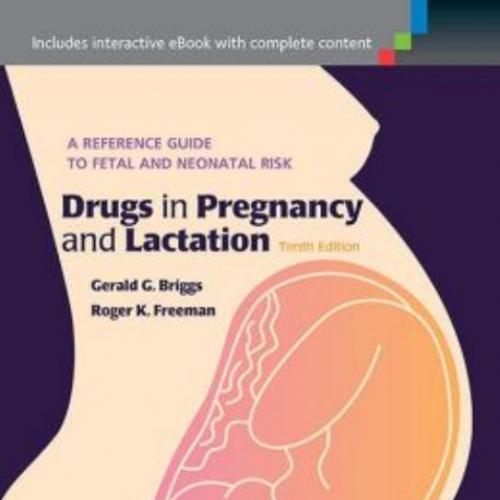 Drugs in Pregnancy and Lactation 10th Edition - Briggs, Gerald G. & Freeman, Roger K_