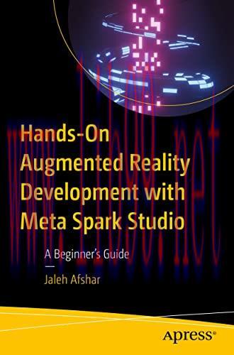 [FOX-Ebook]Hands-On Augmented Reality Development with Meta Spark Studio: A Beginner&rsquo;s Guide